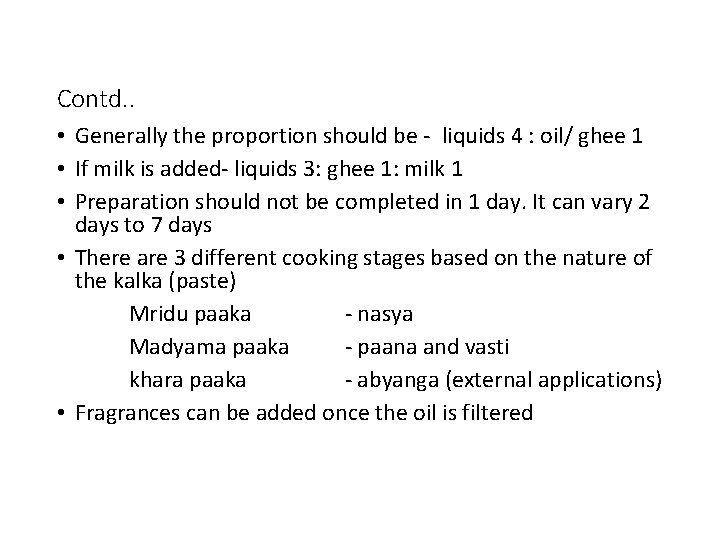 Contd. . • Generally the proportion should be - liquids 4 : oil/ ghee