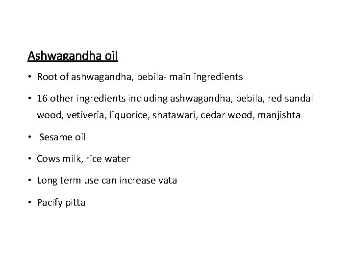 Ashwagandha oil • Root of ashwagandha, bebila- main ingredients • 16 other ingredients including