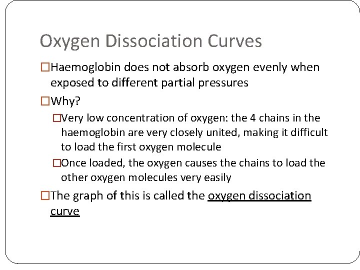 Oxygen Dissociation Curves �Haemoglobin does not absorb oxygen evenly when exposed to different partial Oxygen Dissociation Curves �Haemoglobin does not absorb oxygen evenly when exposed to different partial