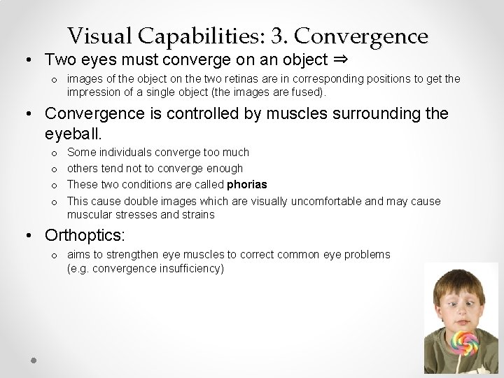 Visual Capabilities: 3. Convergence • Two eyes must converge on an object ⇒ o