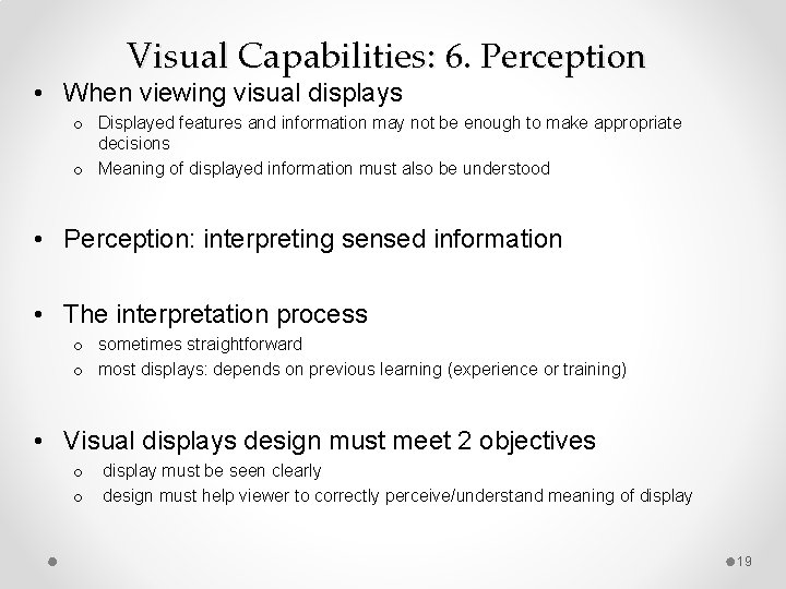 Visual Capabilities: 6. Perception • When viewing visual displays o Displayed features and information