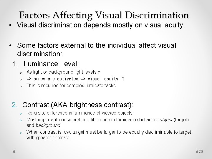 Factors Affecting Visual Discrimination • Visual discrimination depends mostly on visual acuity. • Some