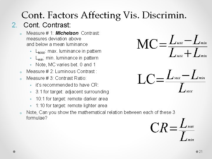 Cont. Factors Affecting Vis. Discrimin. 2. Contrast: o o Measure # 1: Michelson Contrast:
