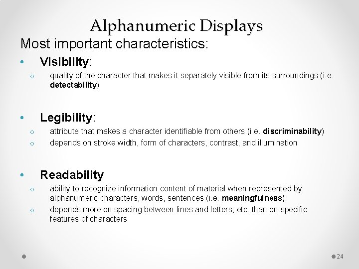 Alphanumeric Displays Most important characteristics: • Visibility: o • quality of the character that