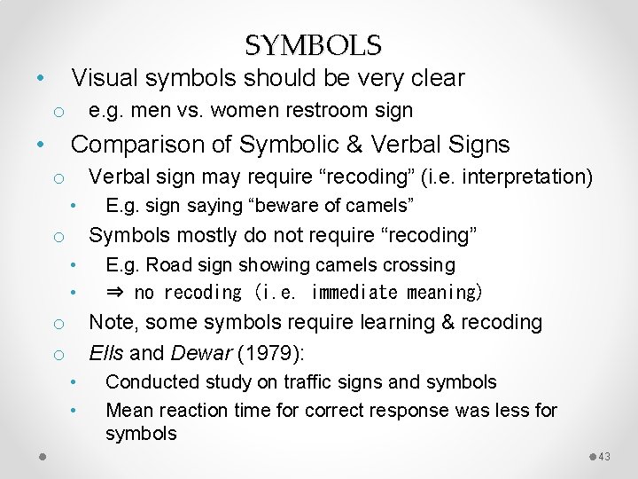 SYMBOLS • Visual symbols should be very clear e. g. men vs. women restroom