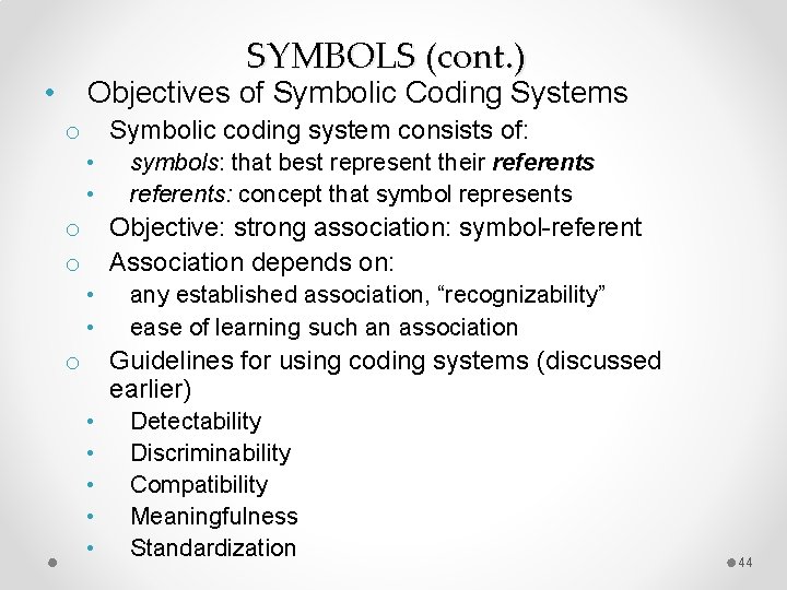 SYMBOLS (cont. ) • Objectives of Symbolic Coding Systems Symbolic coding system consists of: