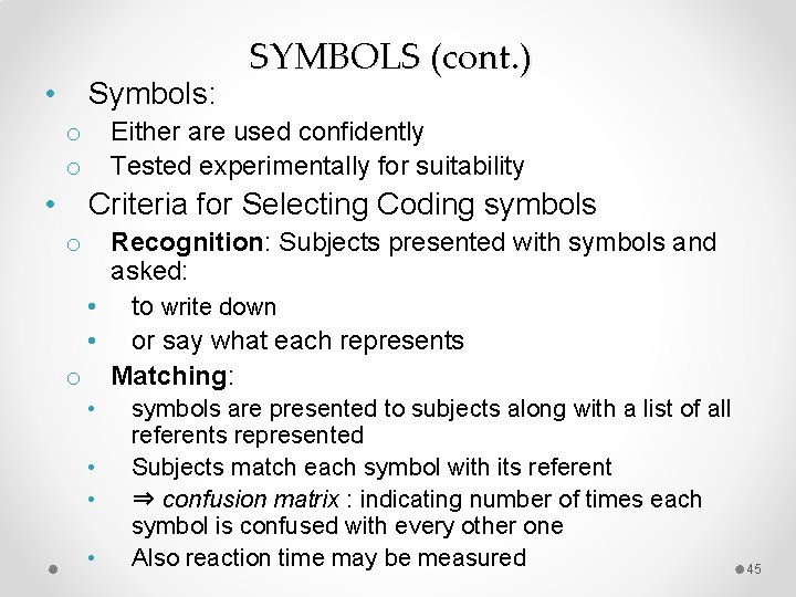  • Symbols: Either are used confidently Tested experimentally for suitability o o •
