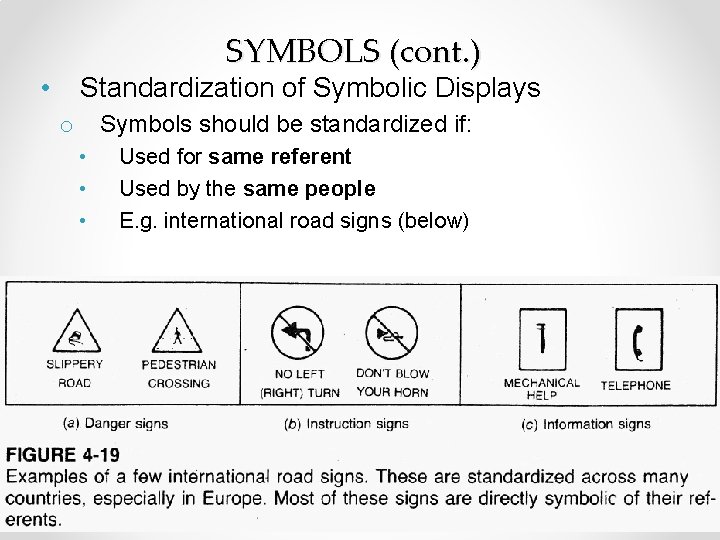 SYMBOLS (cont. ) • Standardization of Symbolic Displays Symbols should be standardized if: o