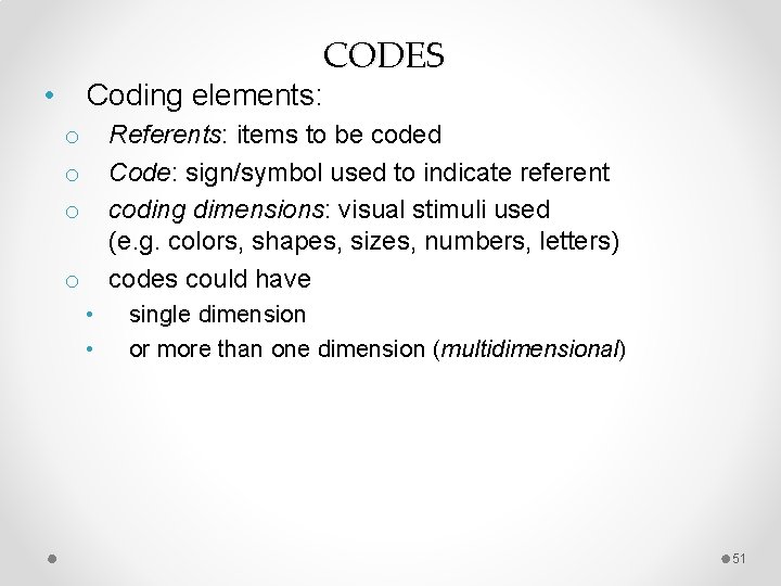 CODES • Coding elements: Referents: items to be coded Code: sign/symbol used to indicate