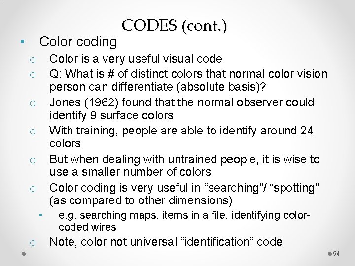  • Color coding Color is a very useful visual code Q: What is