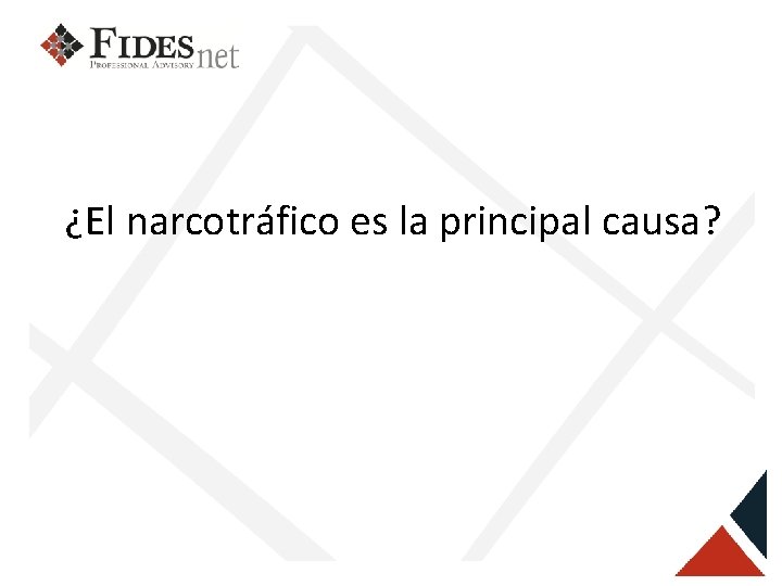 ¿El narcotráfico es la principal causa? 