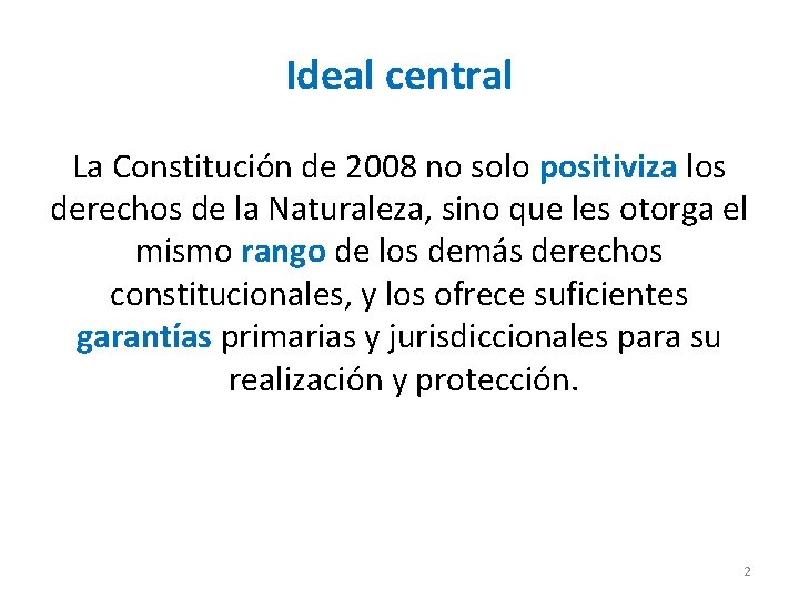 Ideal central La Constitución de 2008 no solo positiviza los derechos de la Naturaleza,