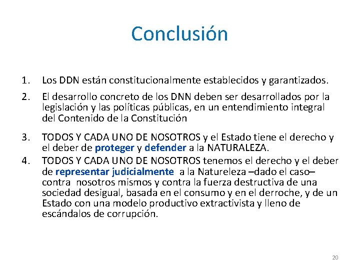 Conclusión 1. 2. Los DDN están constitucionalmente establecidos y garantizados. 3. TODOS Y CADA