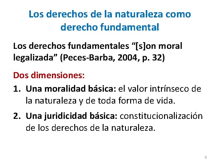 Los derechos de la naturaleza como derecho fundamental Los derechos fundamentales “[s]on moral legalizada”