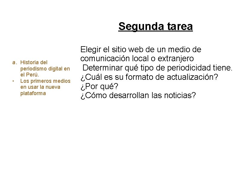 Periodismo Digital 2011 a. Historia del periodismo digital en el Perú. • Los primeros