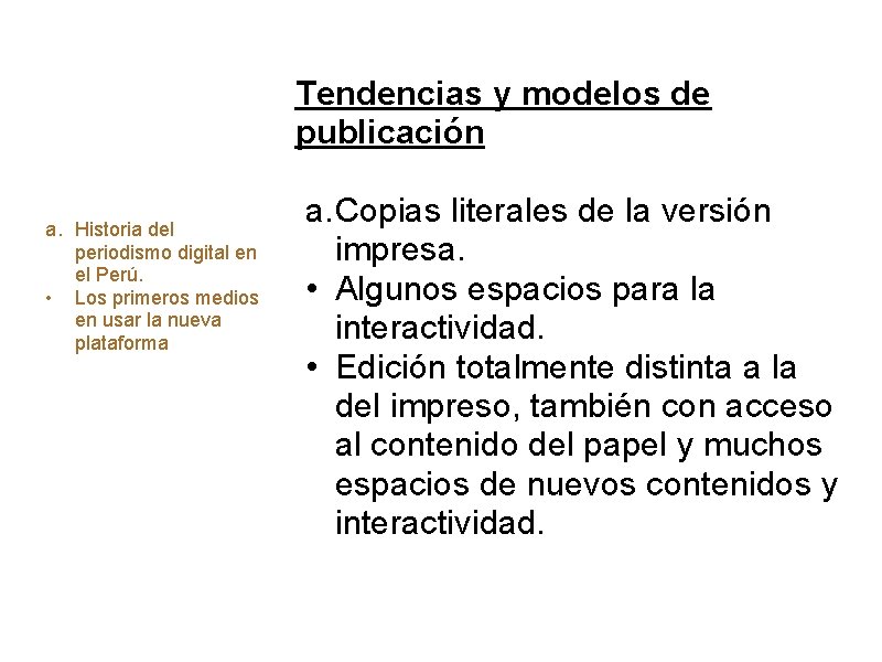 Periodismo Digital 2011 a. Historia del periodismo digital en el Perú. • Los primeros