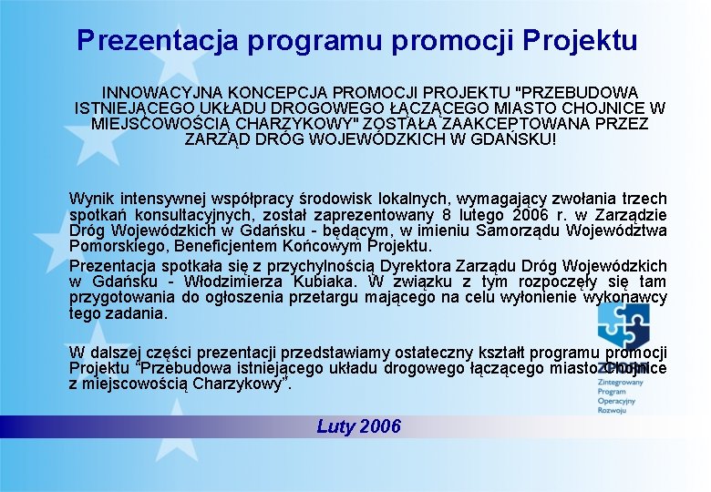 Prezentacja programu promocji Projektu INNOWACYJNA KONCEPCJA PROMOCJI PROJEKTU "PRZEBUDOWA ISTNIEJĄCEGO UKŁADU DROGOWEGO ŁĄCZĄCEGO MIASTO