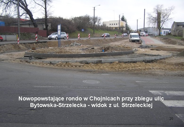 Nowopowstające rondo w Chojnicach przy zbiegu ulic Bytowska-Strzelecka - widok z ul. Strzeleckiej 20