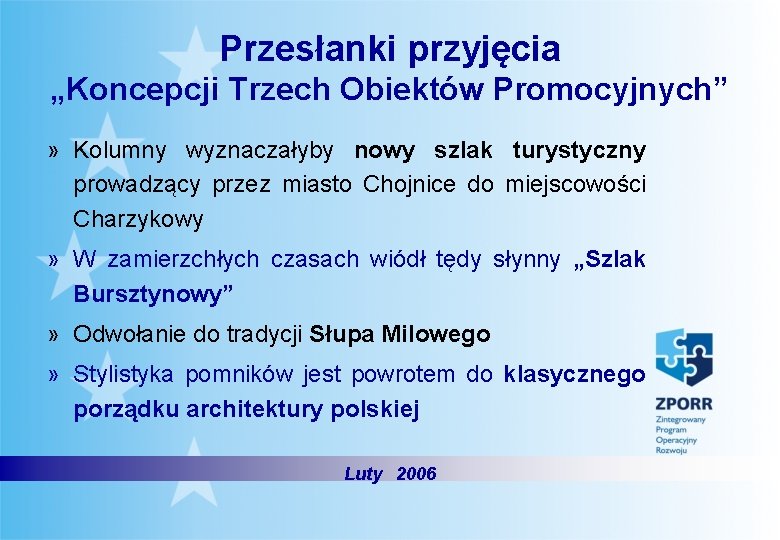 Przesłanki przyjęcia „Koncepcji Trzech Obiektów Promocyjnych” » Kolumny wyznaczałyby nowy szlak turystyczny prowadzący przez