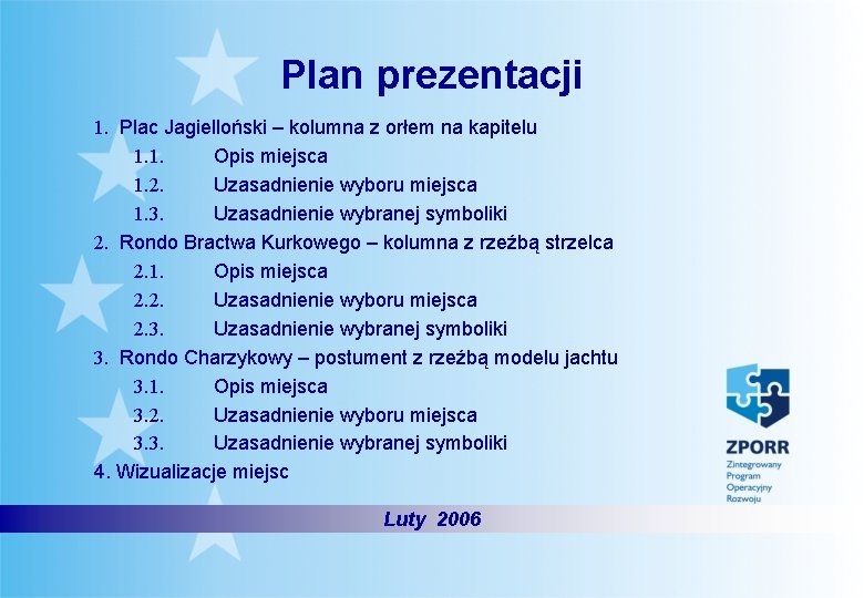 Plan prezentacji 1. Plac Jagielloński – kolumna z orłem na kapitelu 1. 1. Opis