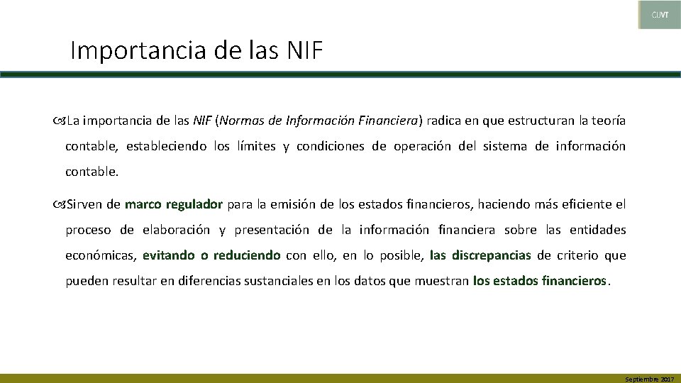 Importancia de las NIF La importancia de las NIF (Normas de Información Financiera) radica
