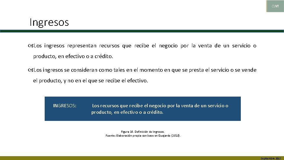 Ingresos Los ingresos representan recursos que recibe el negocio por la venta de un