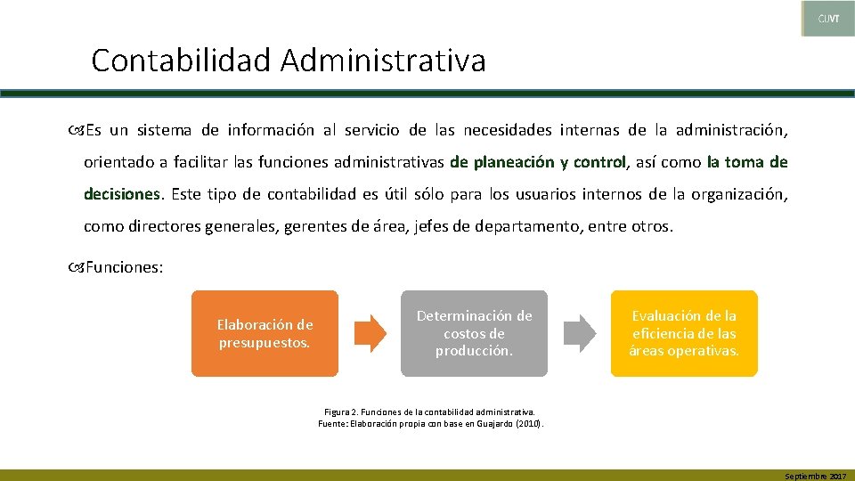 Contabilidad Administrativa Es un sistema de información al servicio de las necesidades internas de