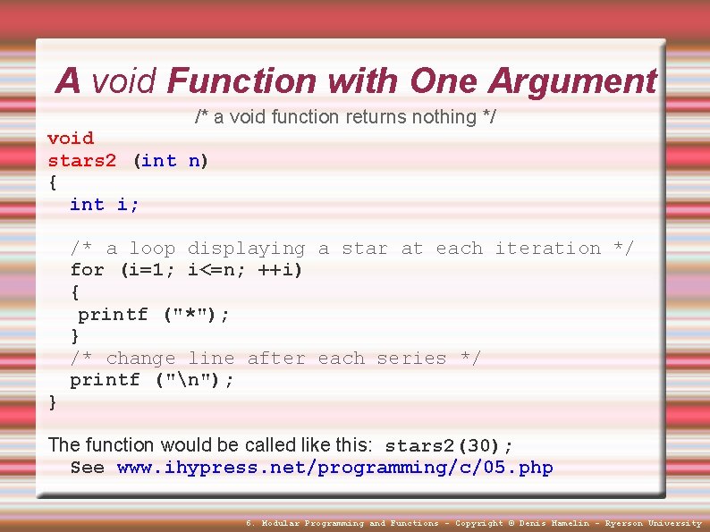 A void Function with One Argument /* a void function returns nothing */ void