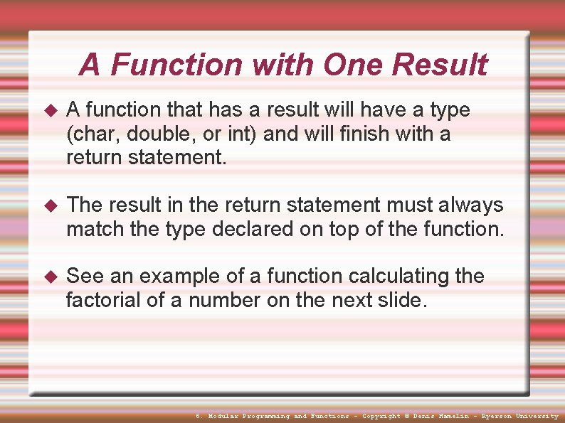 A Function with One Result A function that has a result will have a
