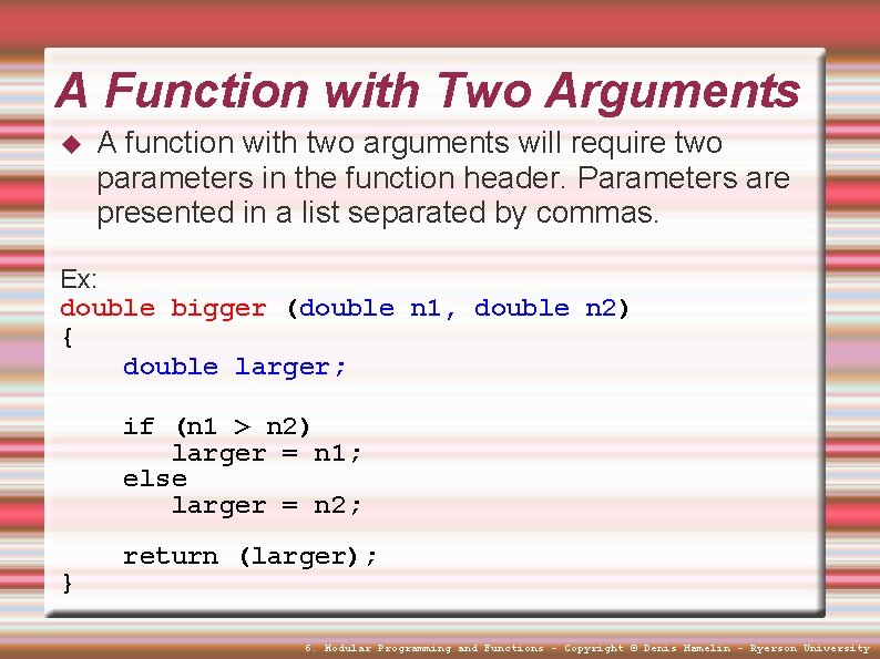 A Function with Two Arguments A function with two arguments will require two parameters