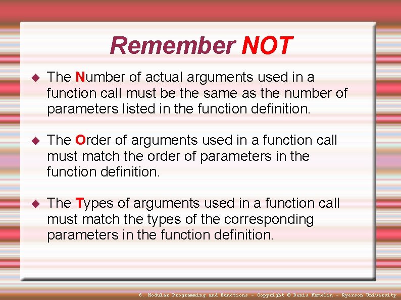 Remember NOT The Number of actual arguments used in a function call must be