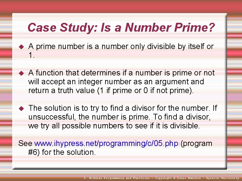 Case Study: Is a Number Prime? A prime number is a number only divisible