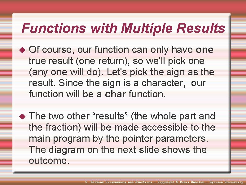 Functions with Multiple Results Of course, our function can only have one true result