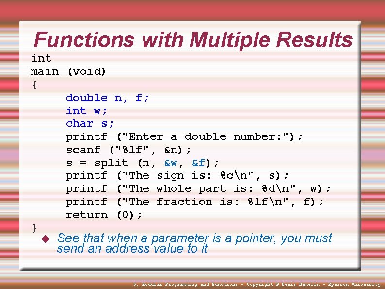 Functions with Multiple Results int main (void) { double n, f; int w; char