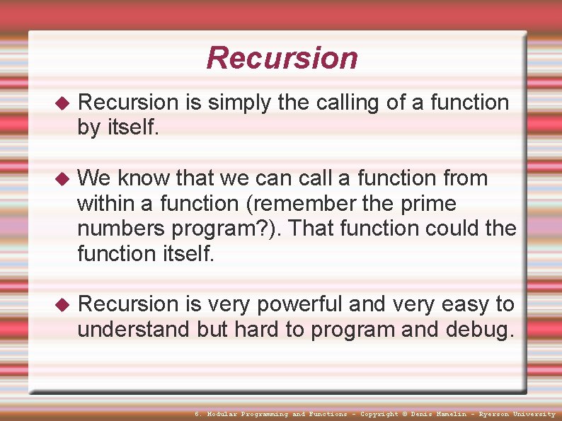 Recursion is simply the calling of a function by itself. We know that we