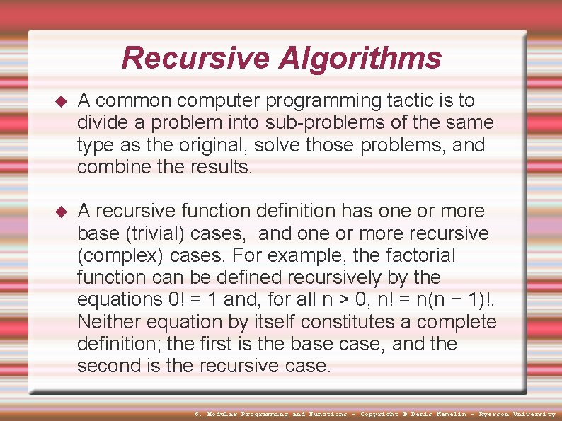 Recursive Algorithms A common computer programming tactic is to divide a problem into sub-problems