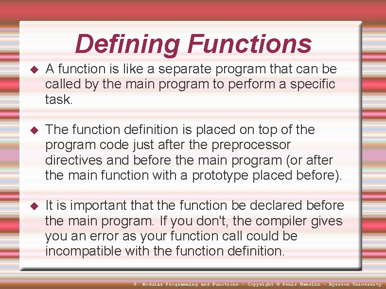 Defining Functions A function is like a separate program that can be called by