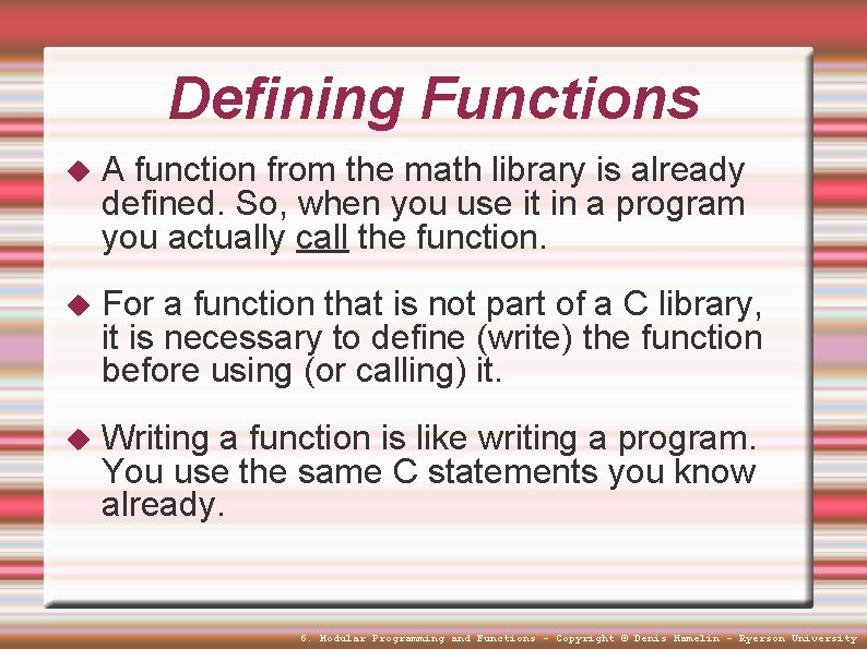 Defining Functions A function from the math library is already defined. So, when you