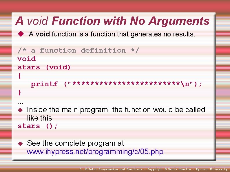 A void Function with No Arguments A void function is a function that generates