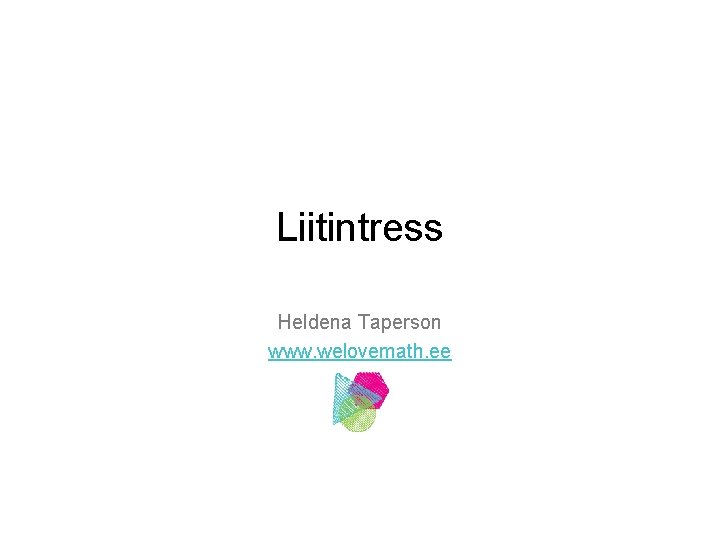 Liitintress Heldena Taperson www. welovemath. ee 