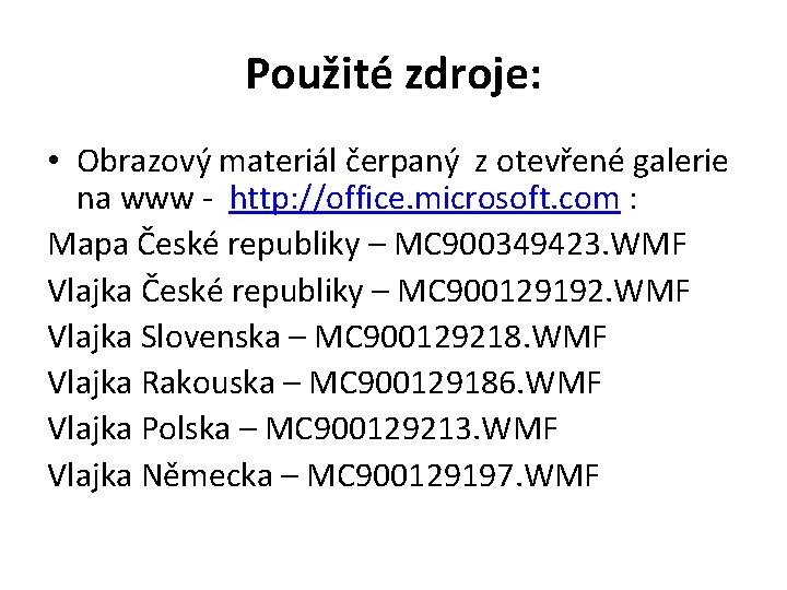 Použité zdroje: • Obrazový materiál čerpaný z otevřené galerie na www - http: //office.