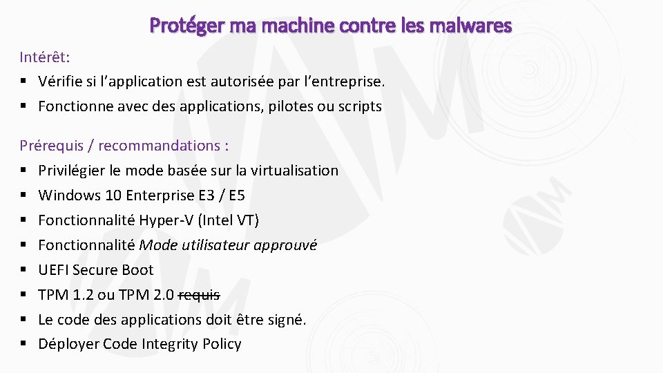 Protéger ma machine contre les malwares Intérêt: § Vérifie si l’application est autorisée par