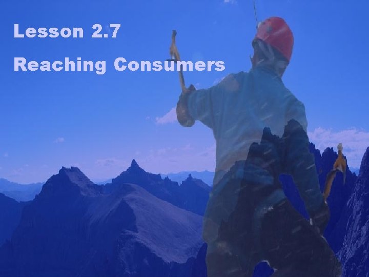 Lesson 2. 7 Reaching Consumers 