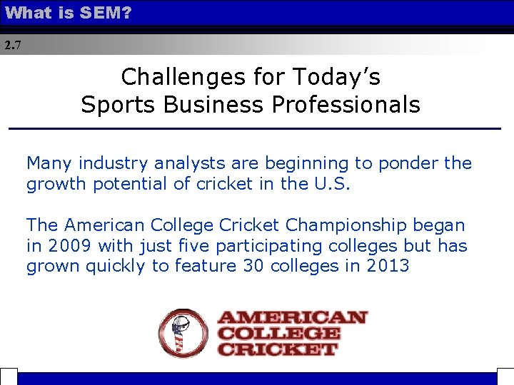 What is SEM? 2. 7 Challenges for Today’s Sports Business Professionals Many industry analysts