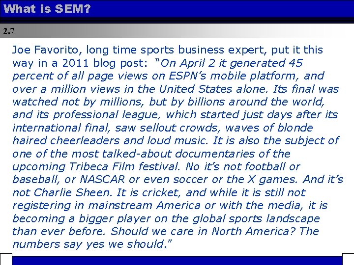 What is SEM? 2. 7 Joe Favorito, long time sports business expert, put it