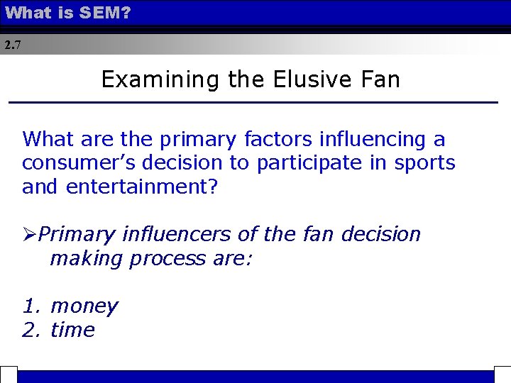 What is SEM? 2. 7 Examining the Elusive Fan What are the primary factors