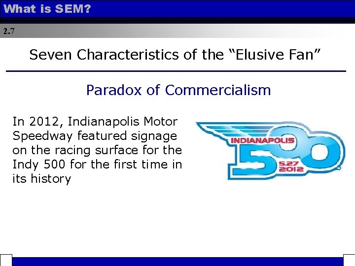 What is SEM? 2. 7 Seven Characteristics of the “Elusive Fan” Paradox of Commercialism