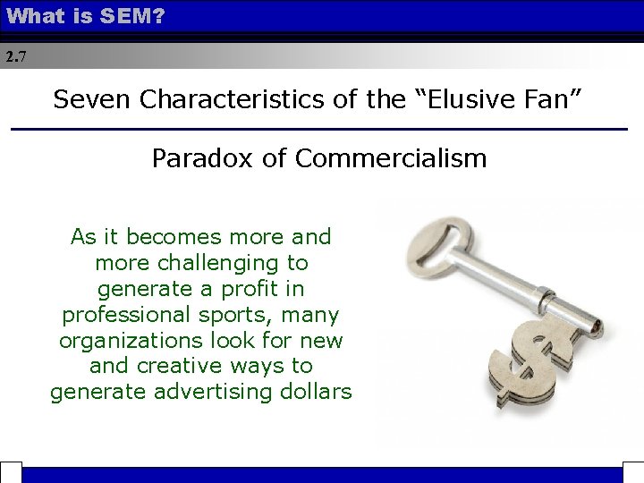 What is SEM? 2. 7 Seven Characteristics of the “Elusive Fan” Paradox of Commercialism