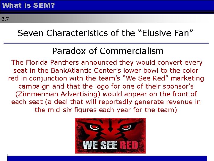 What is SEM? 2. 7 Seven Characteristics of the “Elusive Fan” Paradox of Commercialism